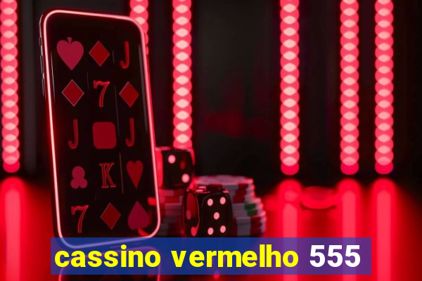 cassino vermelho 555